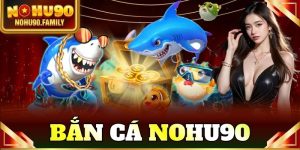 Bắn cá Nohu90