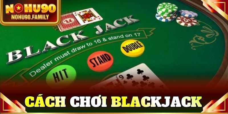 Cách chơi blackjack