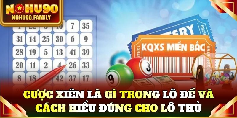 Cược xiên là gì trong lô đề và cách hiểu đúng cho người chơi