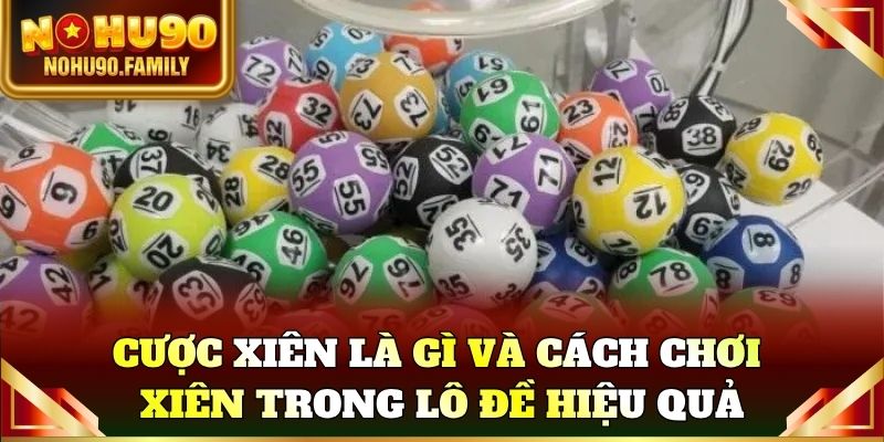 Cược xiên là gì và cách chơi xiên trong lô đề hiệu quả