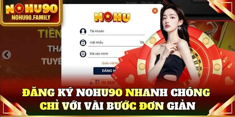 Đăng ký Nohu90 nhanh chóng chỉ với vài bước đơn giản