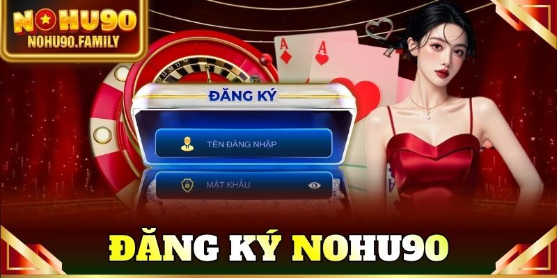 đăng ký nohu90
