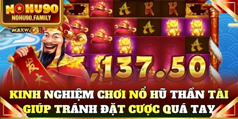 Kinh nghiệm chơi nổ hũ thần tài giúp tránh đặt cược quá tay