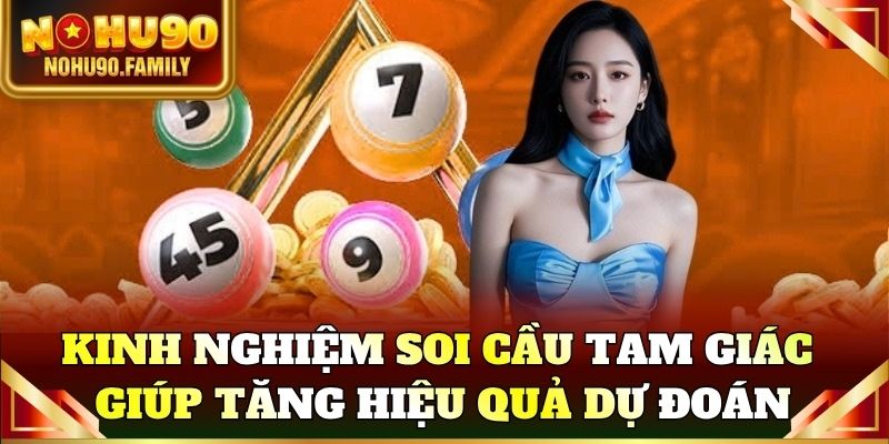 Kinh nghiệm soi cầu tam giác giúp tăng hiệu quả dự đoán