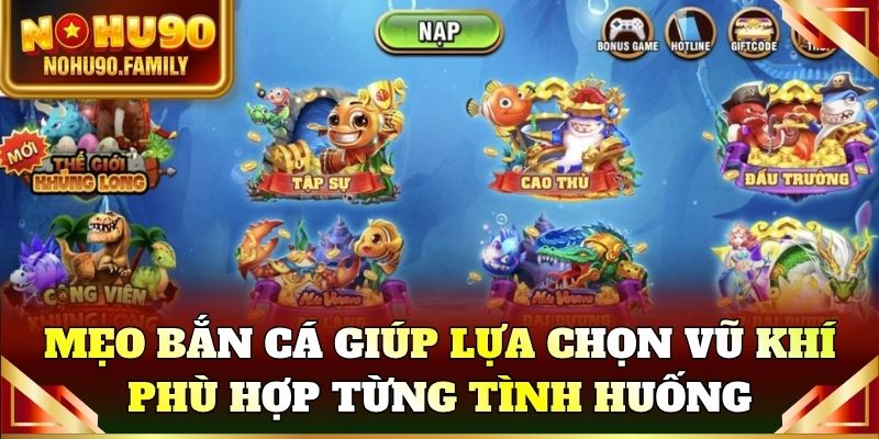 Mẹo bắn cá giúp lựa chọn vũ khí phù hợp từng tình huống