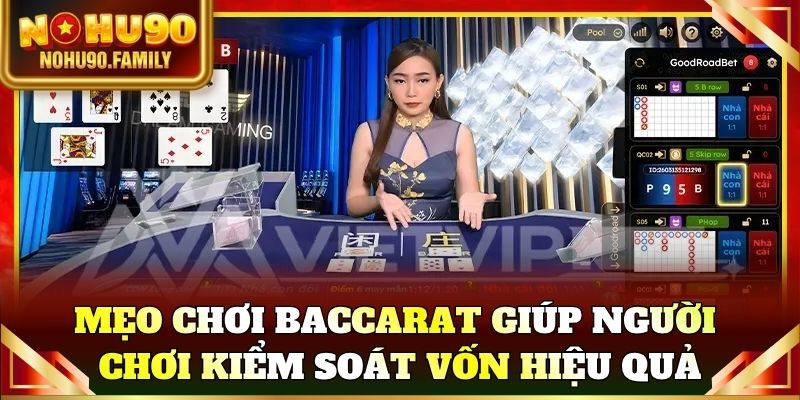 Mẹo chơi Baccarat giúp người chơi kiểm soát vốn hiệu quả