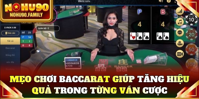 Mẹo chơi Baccarat giúp tăng hiệu quả trong từng ván cược