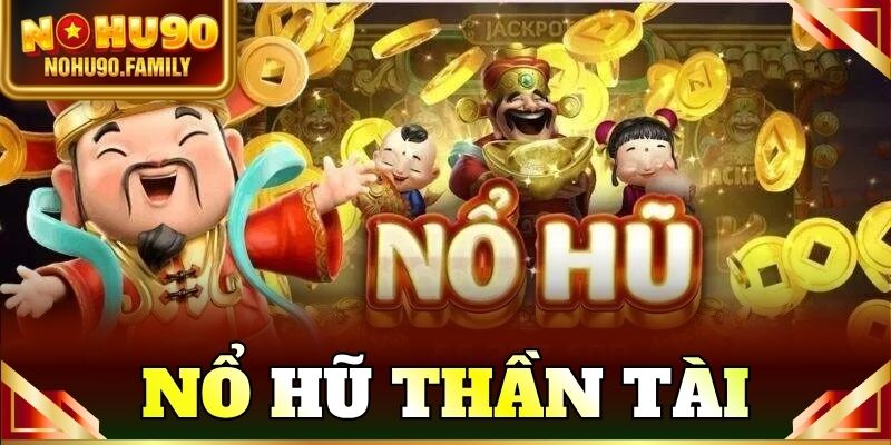 nổ hũ thần tài